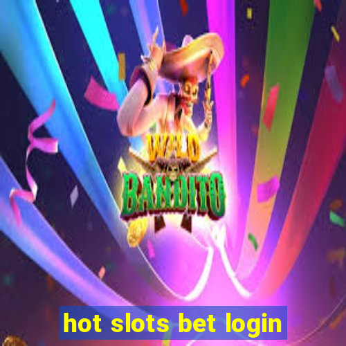 hot slots bet login